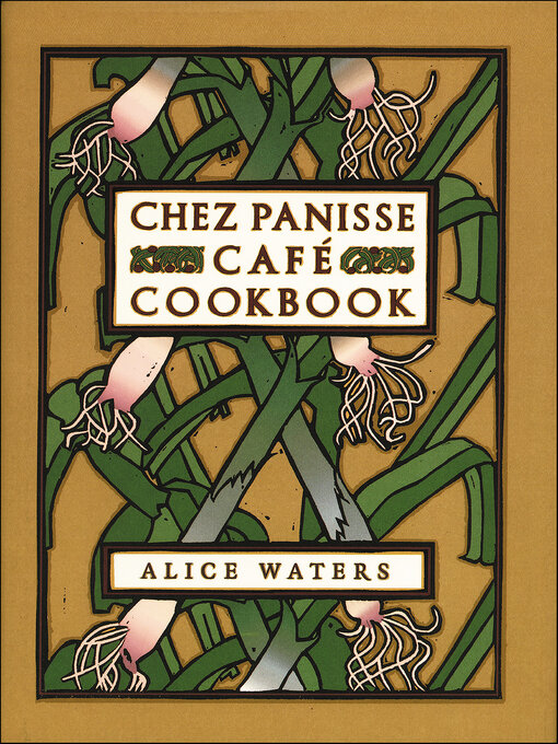 Title details for Chez Panisse Café Cookbook by Alice L. Waters - Wait list